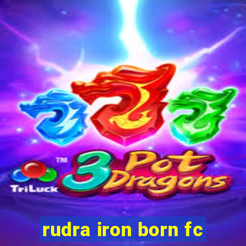 rudra iron born fc